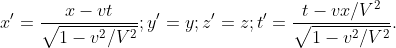 x'=\frac{x-vt}{\sqrt{1-v^2/V^2}}; y'=y; z'=z; t'=\frac{t-vx/V^2}{\sqrt{1-v^2/V^2}}.